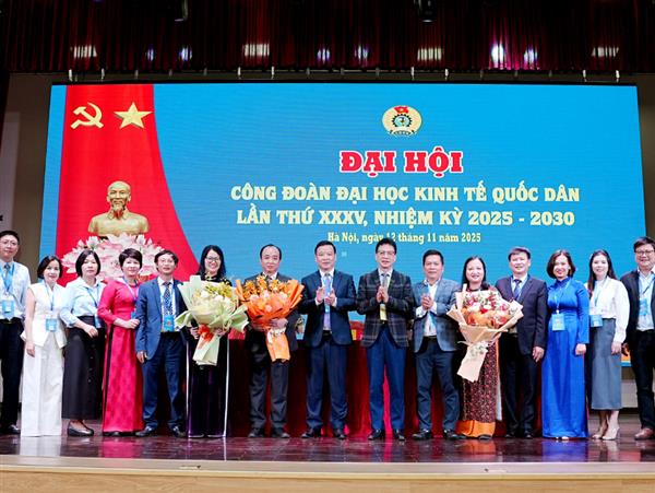 Đại hội Công đoàn Đại học Kinh tế Quốc dân lần thứ XXXV, nhiệm kỳ 2025-2030 thành công tốt đẹp