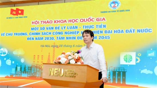 Hội thảo khoa học Quốc gia “Một số vấn đề lý luận - thực tiễn về chủ trương, chính sách công nghiệp hóa, hiện đại hóa đất nước đến năm 2030, tầm nhìn đến năm 2045”