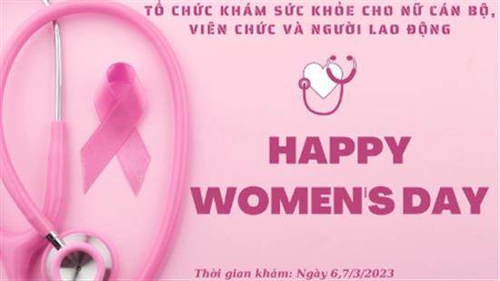 Tổ chức khám sức khỏe cho nữ cán bộ, viên chức và người lao động” nhân dịp chào mừng ngày Quốc tế Phụ nữ 8/3 và Khởi nghĩa Hai Bà Trưng