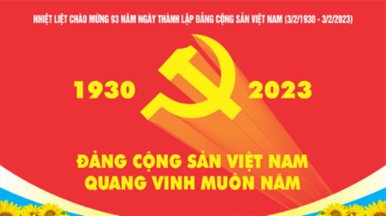 Nhiệt liệt chào mừng 93 năm ngày thành lập Đảng cộng sản Việt Nam (03/02/1930-03/02/2023)