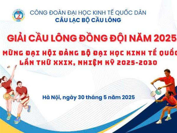 THƯ MỜI THAM DỰ & CỔ VŨ GIẢI CẦU LÔNG ĐỒNG ĐỘI NEU NĂM 2025 
