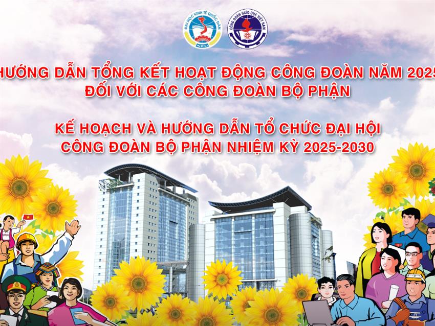 Hướng dẫn tổng kết hoạt động công đoàn năm 2025 đối với các Công đoàn bộ phận và Kế hoạch Đại hội Công đoàn bộ phận nhiệm kỳ 2025-2030