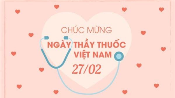 CHÚC MỪNG NGÀY THẦY THUỐC VIỆT NAM 27/2 