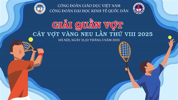 CÔNG ĐOÀN TRƯỜNG ĐẠI HỌC KINH TẾ QUỐC DÂN THÔNG BÁO GIẢI QUẦN VỢT 
