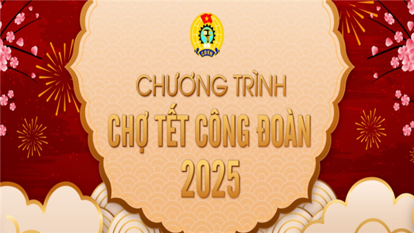 Chợ Tết Công đoàn 2025