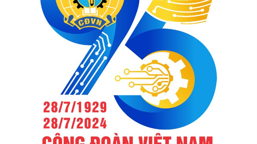 Nhiệt liệt chào mừng kỷ niệm 95 năm ngày thành lập Công đoàn Việt Nam (28/7/1959 - 28/7/2024)
